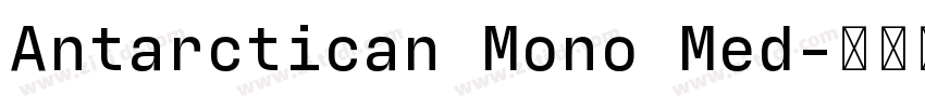 Antarctican Mono Med字体转换 Antarctican Mono Med字体转换